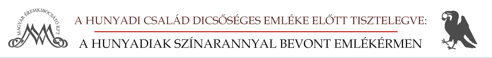 Magyar Éremkibocsátó Kft. - Hunyadiak emlékérem