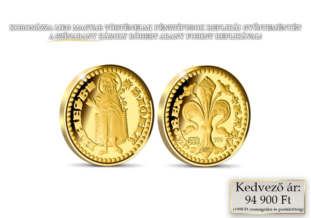 Károly Róbert arany forintja színarany replikán