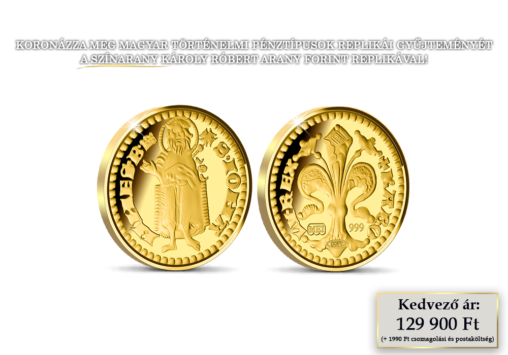 Károly Róbert arany forintja színarany replikán