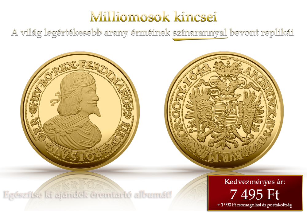 A világ legértékesebb arany érméinek színarannyal bevont replikái!